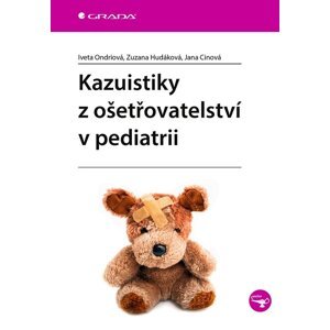 Kazuistiky z ošetřovatelství v pediatrii - Ondriová Iveta, Hudáková Zuzana, Cinová Jana