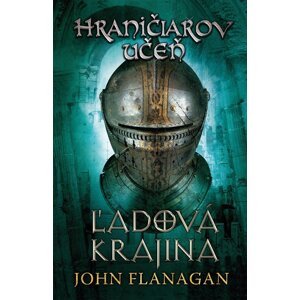 Hraničiarov učeň - Kniha tretia - Ľadová krajina - John Flanagan