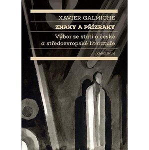 Znaky a přízraky Výbor ze statí o české a středoevropské literatuře - Xavier Galmiche