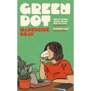 Green Dot: ´One of the best books you will read all year´ Elizabeth Day - Madeleine Gray