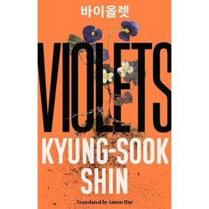 Violets: From the bestselling author of Please Look After Mother - Kyung-Sook Shin