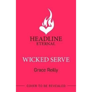 Wicked Serve: MUST-READ spicy hockey romance from the TikTok sensation! Perfect for fans of ICEBREAKER - Grace Reilly