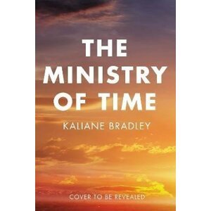 The Ministry of Time - Kaliane Bradley