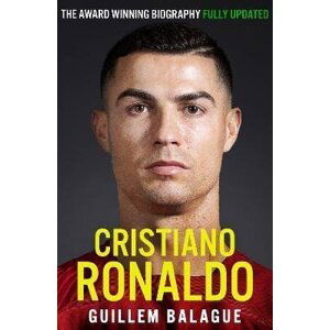 Cristiano Ronaldo: The Definitive Biography - Fully Revised and Updated - Guillem Balague