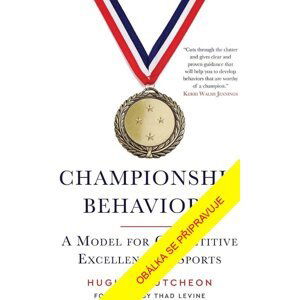 Chování šampionů - Jak ve sportu dosáhnout soutěžní výjimečnosti - Hugh McCutcheon