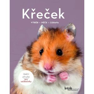 Křeček - Výběr, péče, zábava - Angela Becková