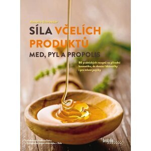 Síla včelích produktů - Med, pyl a propolis - Anette Schroeder