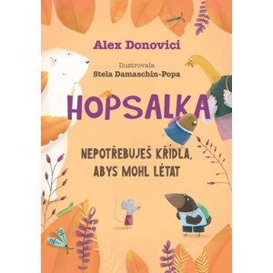 Hopsalka: Nepotřebuješ křídla, abys mohl létat - Alex Donovichi