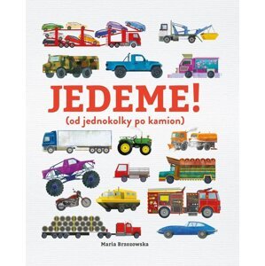 Jedeme! (od jednokolky po kamion) - Maria Brzozowska; Bryony Davies