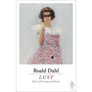 Lust: Tales of Craving and Desire - Roald Dahl