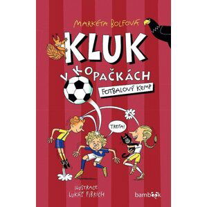 Kluk v kopačkách 2 – Fotbalový kemp - Markéta Bolfová