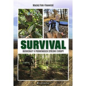 Survival - Bushcraft v podmínkách střední Evropy - Maciej Fink-Finowicki