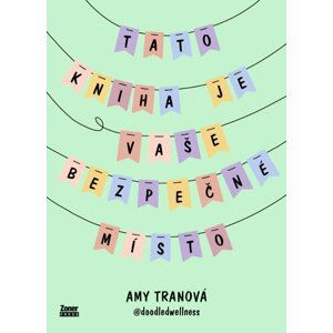 Tato kniha je vaše bezpečné místo - Cesta k sebelásce a pohodě - Amy Tranová