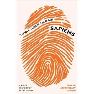 Sapiens: A Brief History of Humankind (10 Year Anniversary Edition) - Yuval Noah Harari