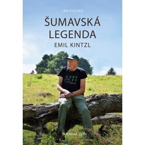 Šumavská legenda Emil Kintzl - Jan Fischer