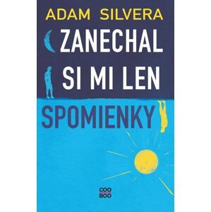 Zanechal si mi len spomienky - Adam Silvera