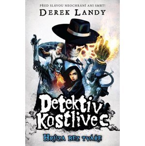 Detektiv kostlivec Hrůza bez tváře - Derek Landy