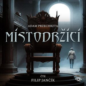 Místodržící - 2 CDm3 (Čte Filip Jančík) - Adam Przechrzta