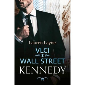 Vlci z Wall Street 3 - Kennedy - Lauren Layne