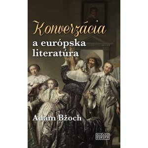 Konverzácia a európska literatúra - Adam Bžoch