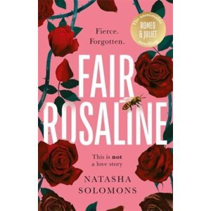 Fair Rosaline: The most captivating, powerful and subversive retelling you´ll read this year - Natasha Solomonsová