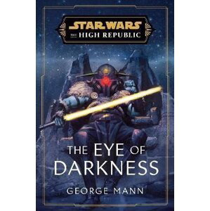 Star Wars: The Eye of Darkness (The High Republic) - George Mann
