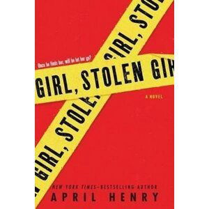 Girl, Stolen, 1.  vydání - April Henry