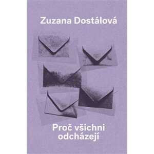 Proč všichni odcházejí - Zuzana Dostálová