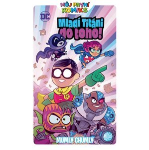 Můj první komiks: Mladí titáni do toho! - Mumly chumly