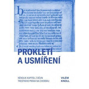 Prokletí a usmíření - Několik kapitol z dějin trestního práva na Chebsku - Vilém Knoll