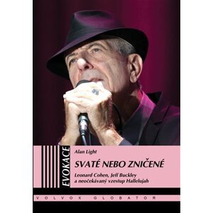 Svaté nebo zničené - Leonard Cohen, Jeff Buckley a neočekávaný vzestup Hallelujah - Alan Light