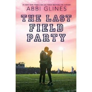 The Last Field Party - Abbi Glines