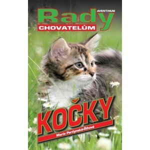 Kočky - Rady chovatelům - Marie Perčynská Říhová