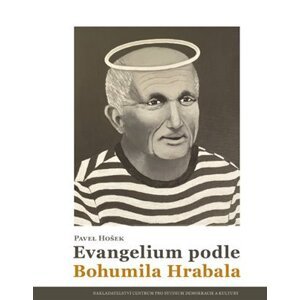 Evangelium podle Bohumila Hrabala - Pavel Hošek