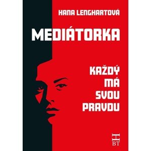 Mediátorka - Každý má svou pravdu - Hana Lenghartová