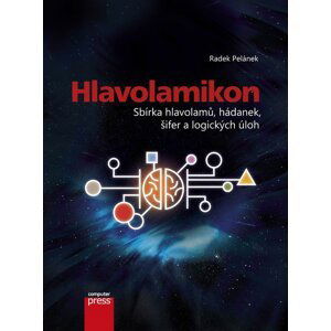 Hlavolamikon - Sbírka hlavolamů, hádanek, šifer a logických úloh, 2.  vydání - Radek Pelánek