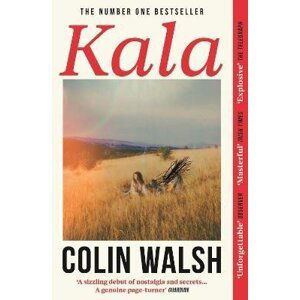 Kala: ´A spectacular read for Donna Tartt and Tana French fans´ - Colin Walsh