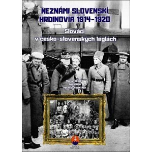 Neznámi slovenskí hrdinovia 1919 – 1920 - Marián Gešper; Ján Seman; Peter Schwantner