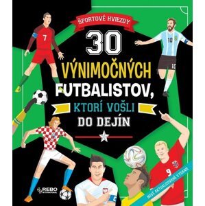 30 výnimočných futbalistov, ktorí vošli do dejín