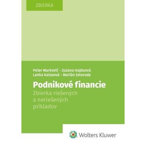 Podnikové financie - Peter Markovič; Zuzana Hajduová; Marián Smorada; Lenka Kalusová