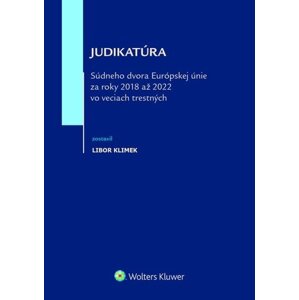 Judikatúra Súdneho dvora EÚ za roky 2018 až 2022 vo veciach trestných - Libor Klimek