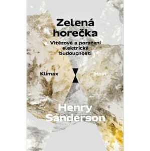 Zelená horečka - Vítězové a poražení elektrické budoucnosti - Henry Sanderson