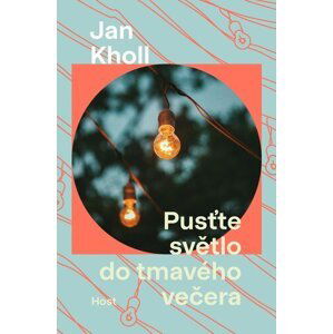 Pusťte světlo do tmavého večera - Jan Kholl