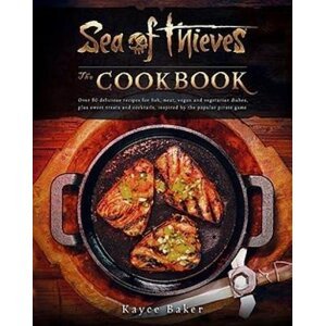 Sea of Thieves: The Cookbook - Kayce Baker