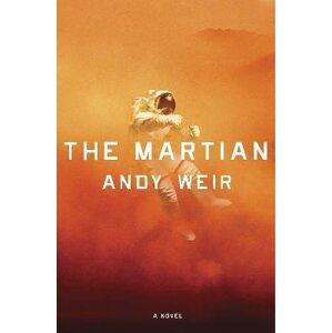 The Martian: A Novel - Andy Weir