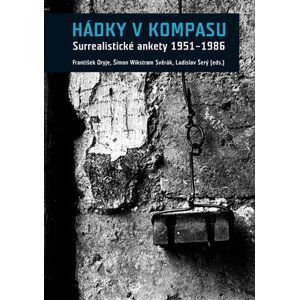 Hádky v kompasu - Surrealistické ankety 1951-1986 - František Dryje