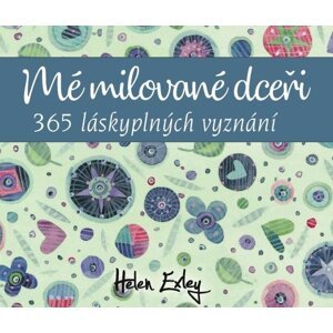 Mé milované dceři - 365 láskyplných vyznání - Helen Exleyová