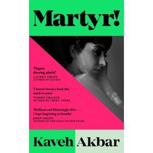 Martyr!: The Instant New York Times Bestseller - Kaveh Akbar