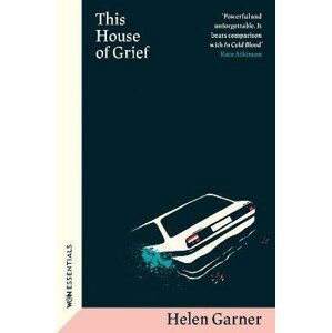 This House of Grief - Helen Garner