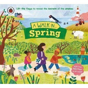 A Walk in Spring: Lift the flaps to reveal the secrets of the season - Ladybird